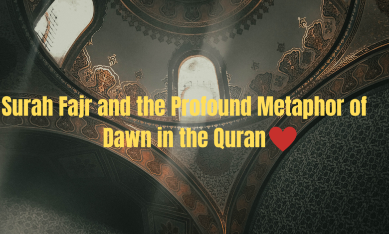 Surah Fajr and the Profound Metaphor of Dawn in the Quran