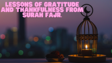 Lessons of gratitude and thankfulness from Surah Fajr.