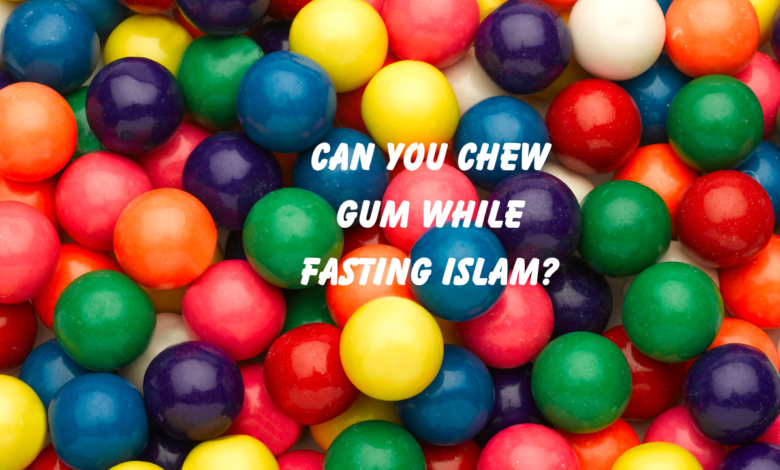 Can you chew gum while Fasting Islam?
