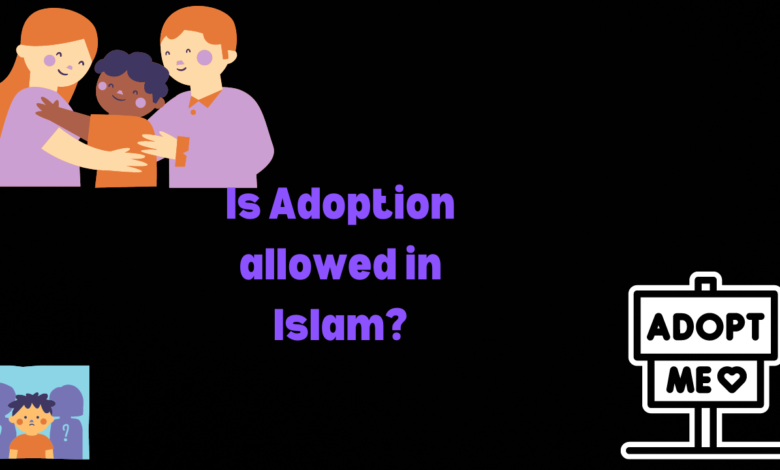 Is Adoption allowed in Islam?