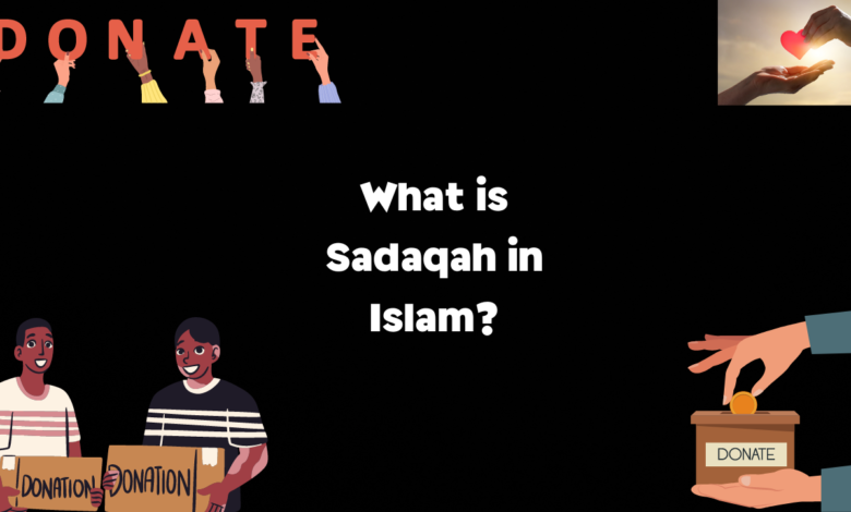 What is Sadaqah in Islam?