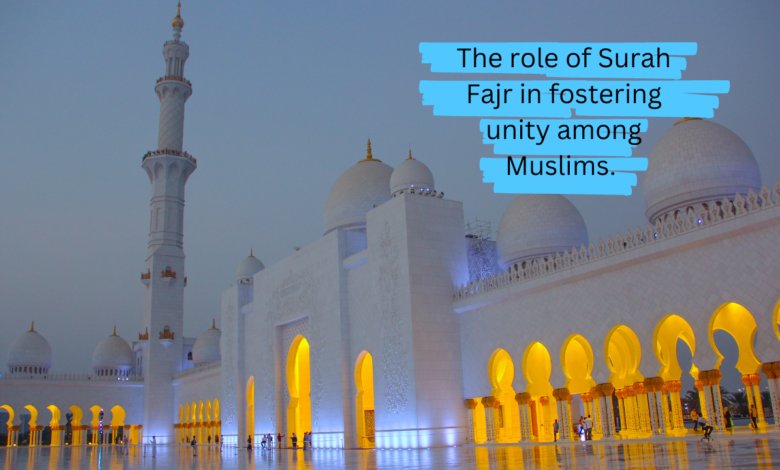 The role of Surah Fajr in fostering unity among Muslims.