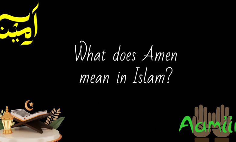 What does Amen mean in Islam?