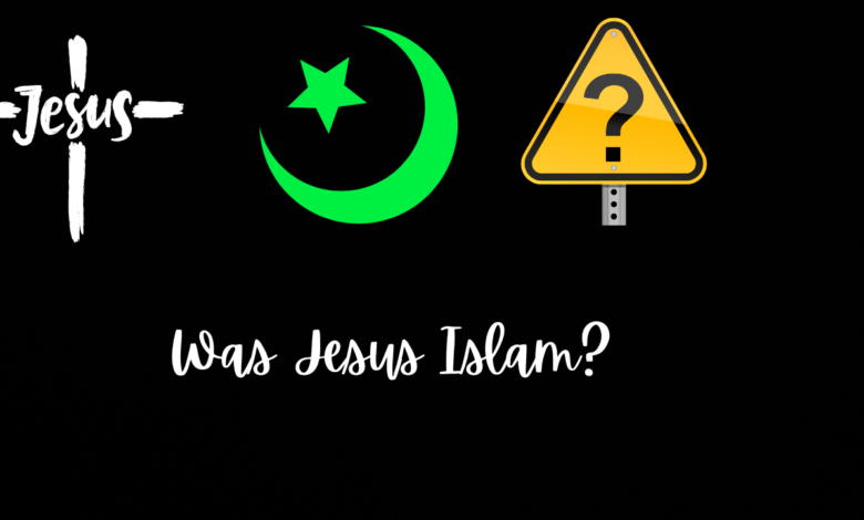 Was Jesus Islam?