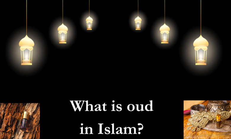 What is oud in Islam?