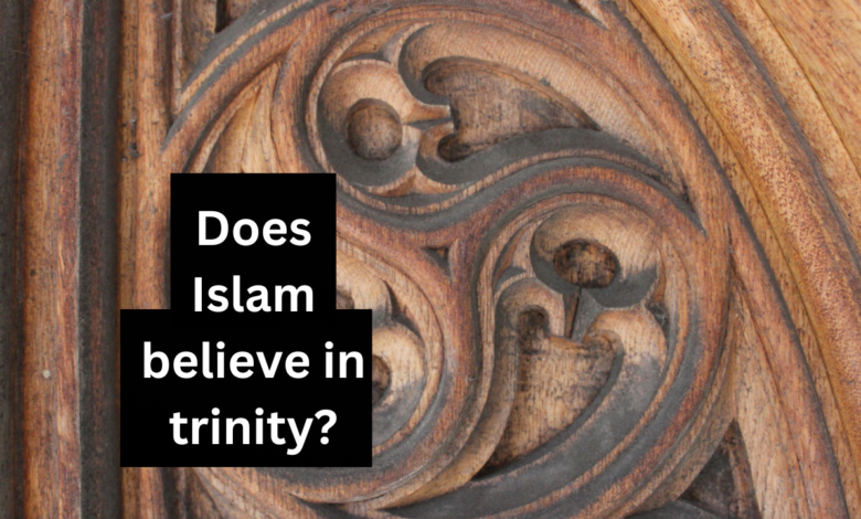 Does Islam believe in trinity?