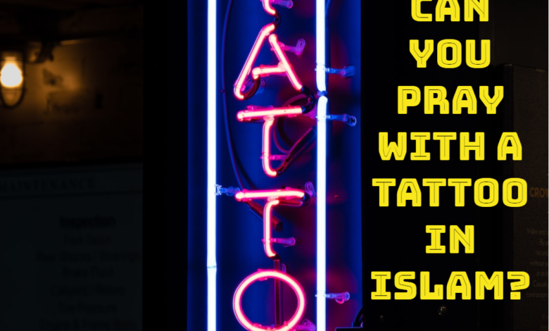 can you pray with a tattoo in islam