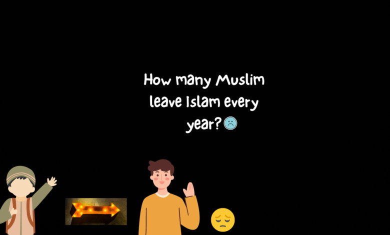 How many Muslim leave Islam every year?