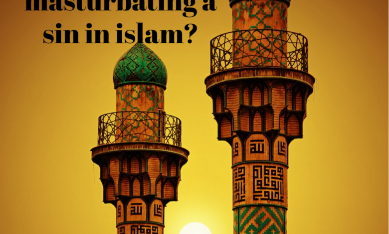 Is masturbating a sin in islam?