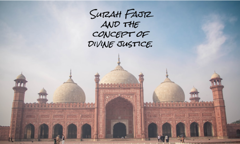 Surah Fajr and the Concept of Divine Justice: Exploring the Quranic Message