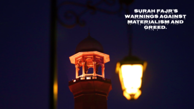Surah Fajr's Warnings Against Materialism and Greed: A Spiritual Reflection