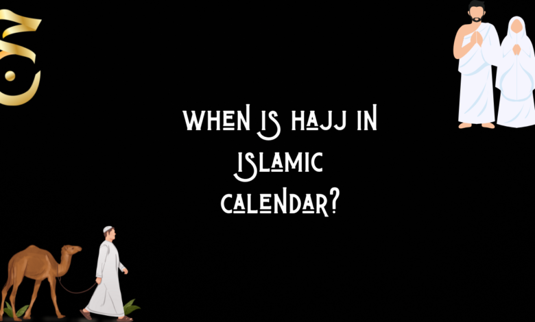 when is hajj in Islamic calendar?