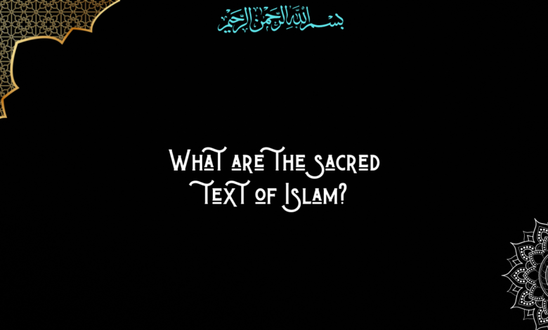 What are the sacred text of Islam?