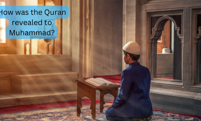 How was the Quran revealed to Muhammad?