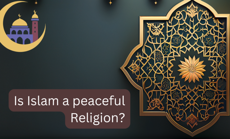 Is Islam a peaceful Religion?