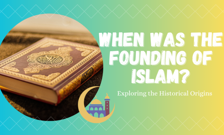When was the founding of Islam?
