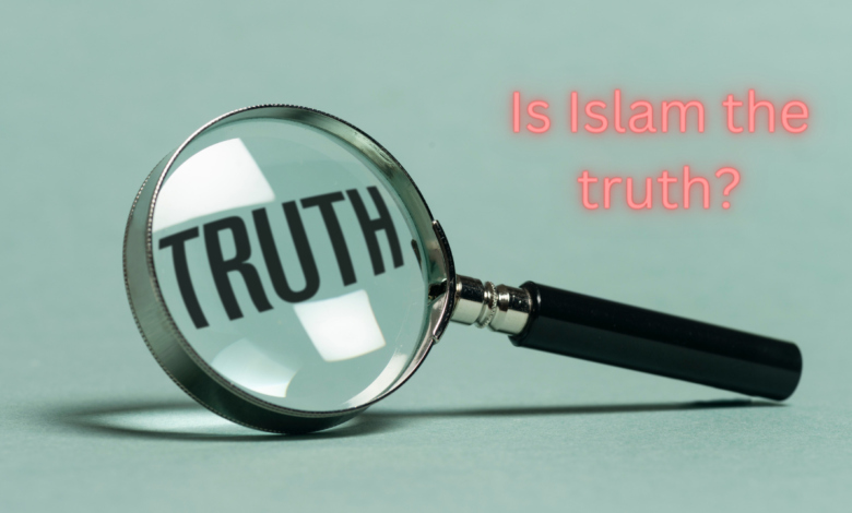 Is Islam the truth?