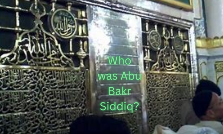 Who was Abu Bakr Siddiq?