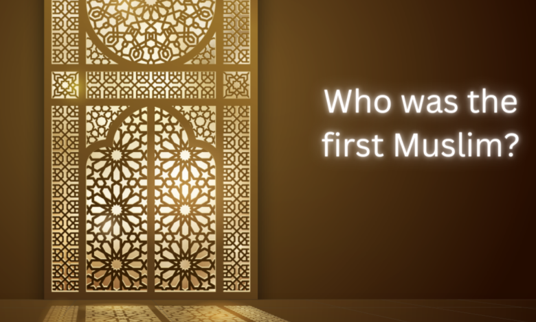 Who was the first Muslim?