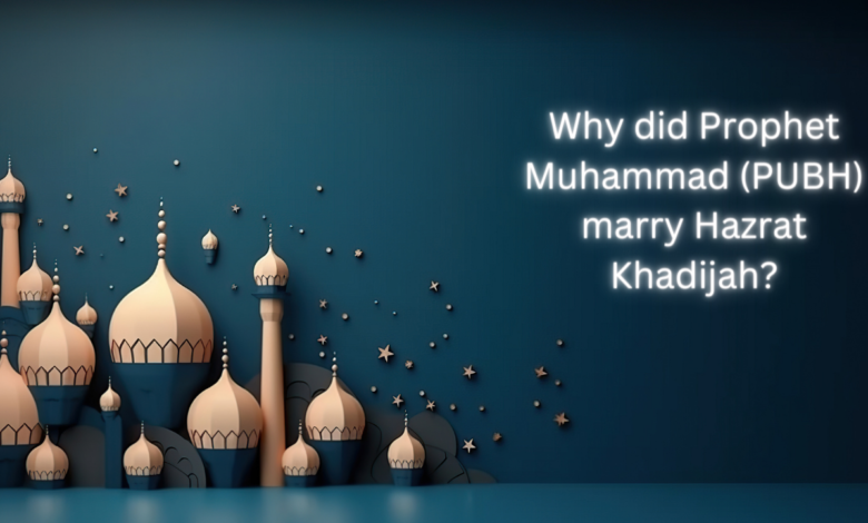 Why did Prophet Muhammad (PUBH) marry Hazrat Khadijah? - SURAH FAJR