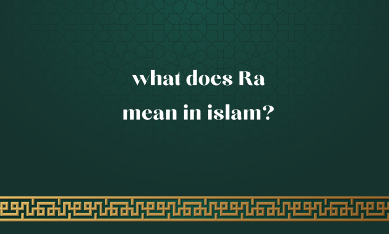 what does Ra mean in islam?