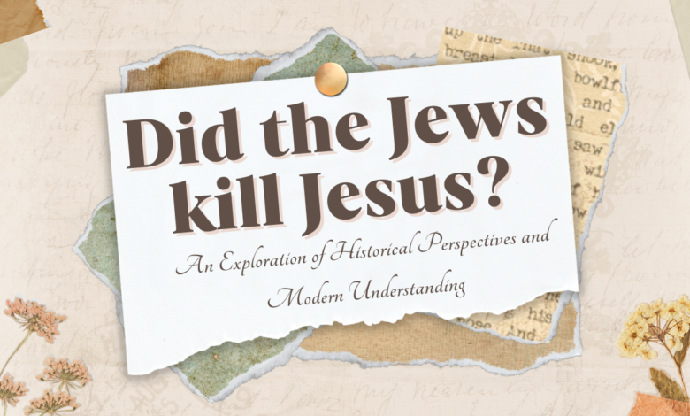 Did the Jews kill Jesus?