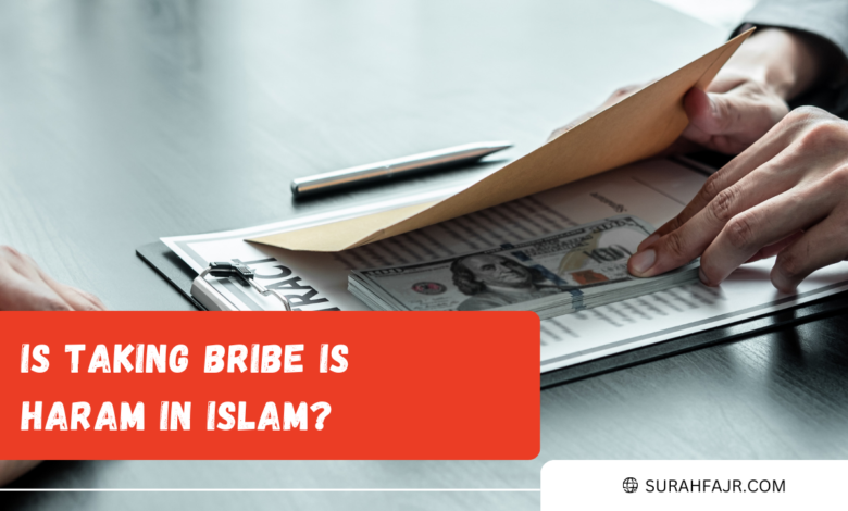 Is taking Bribe is Haram in Islam?
