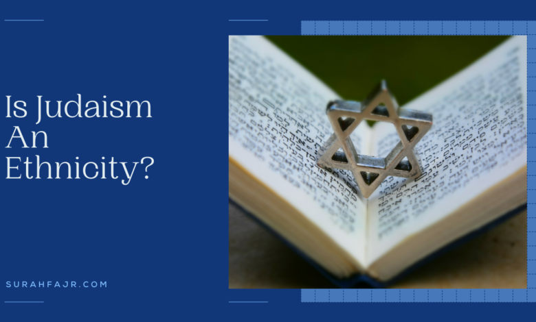 Is Judaism An Ethnicity?