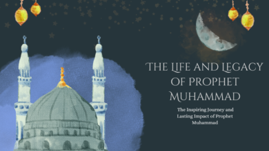 The Life and Legacy of Prophet Muhammad