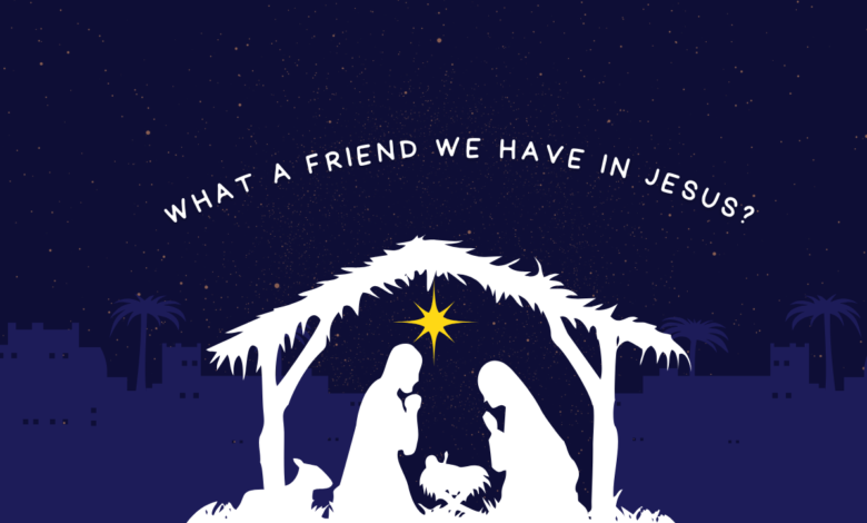 What a friend we have in Jesus?