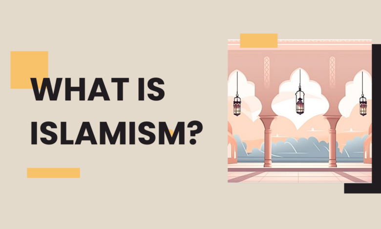 What is Islamism?
