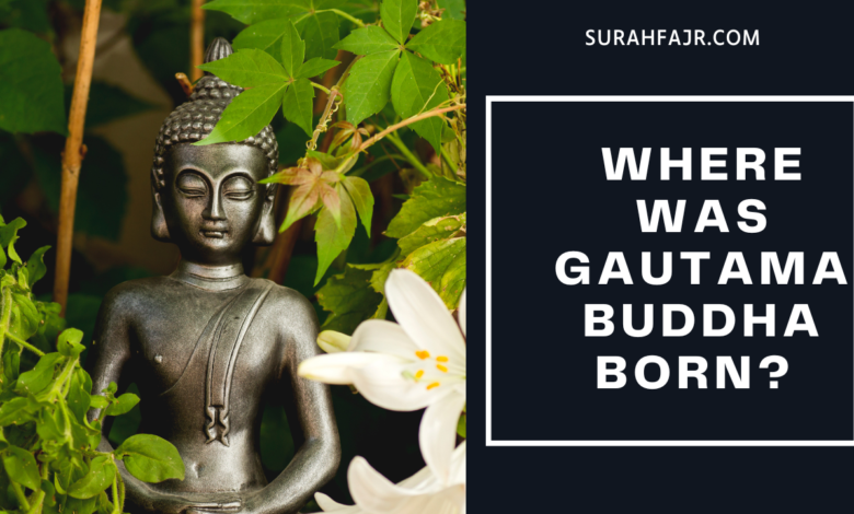 Where Was Gautama Buddha Born?