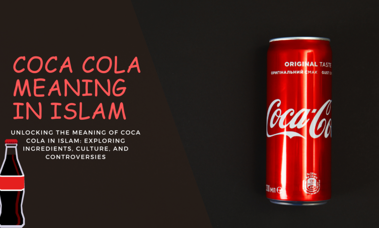 Coca Cola Meaning In Islam
