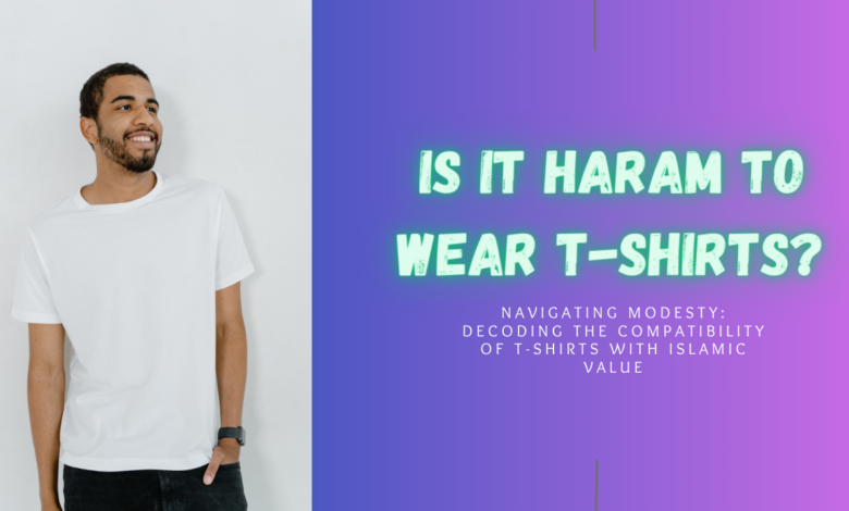 Is it Haram to Wear T-Shirts?
