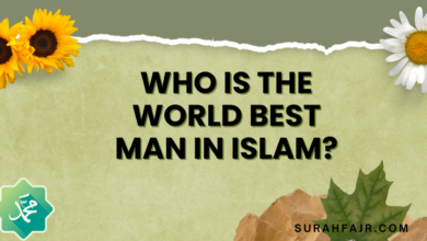 Who Is The World Best Man In Islam?