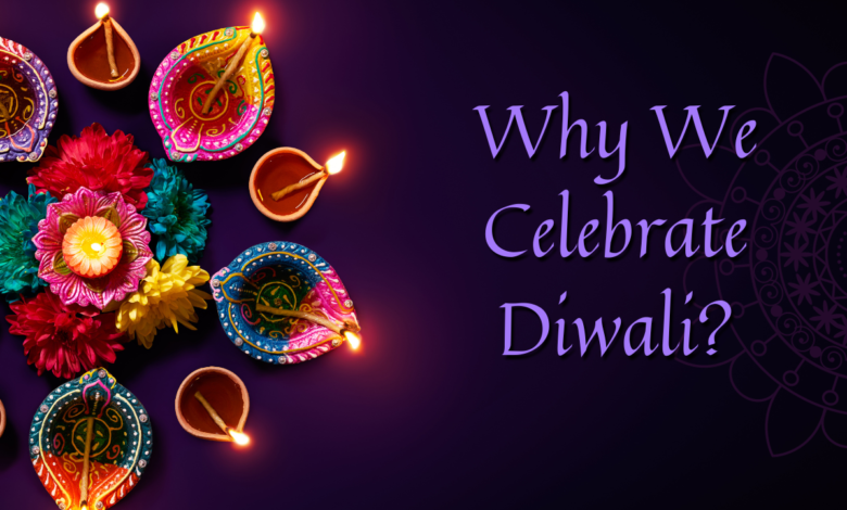 Why We Celebrate Diwali?